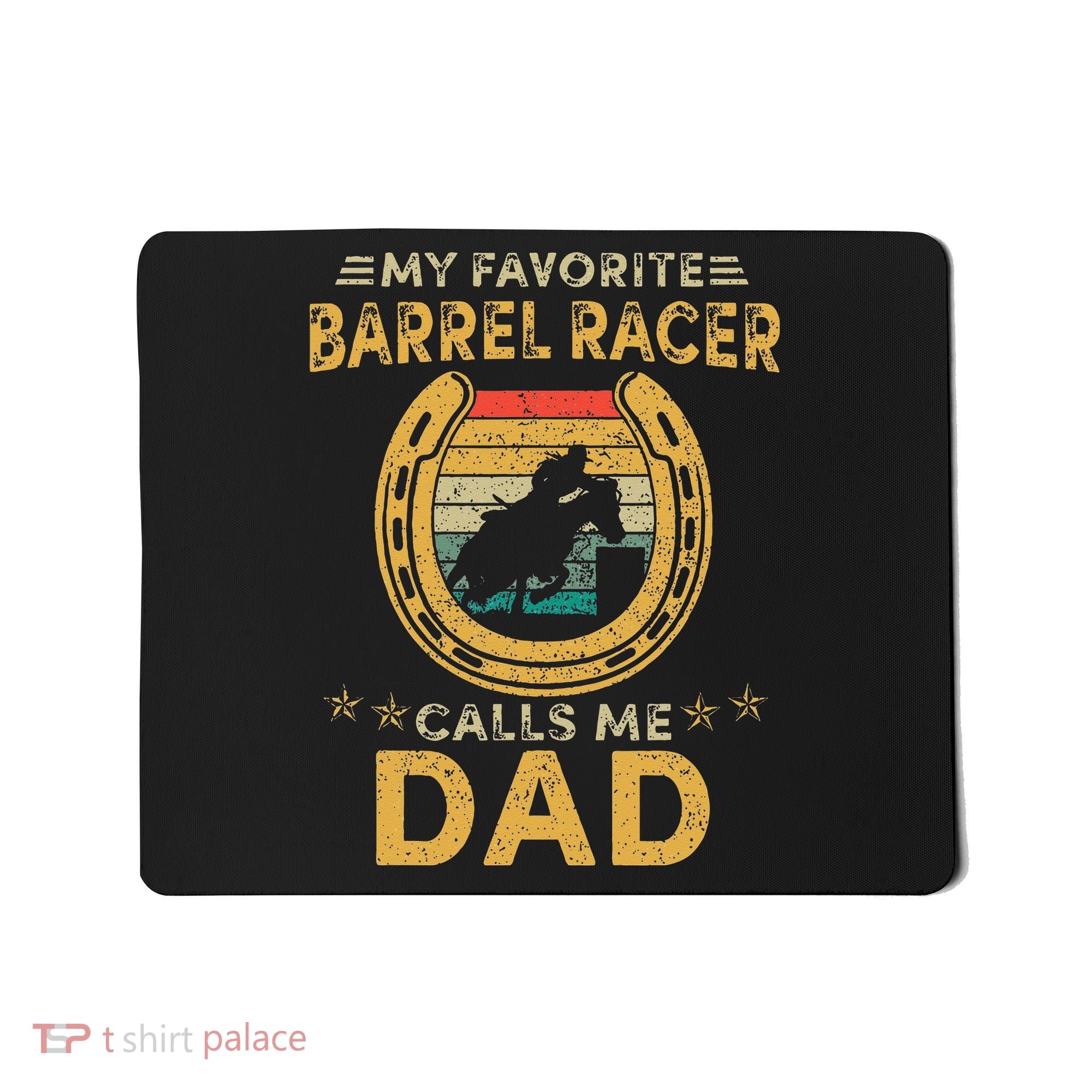 My favorite barrel racer calls me dad horse racing daddy fun Mousepad