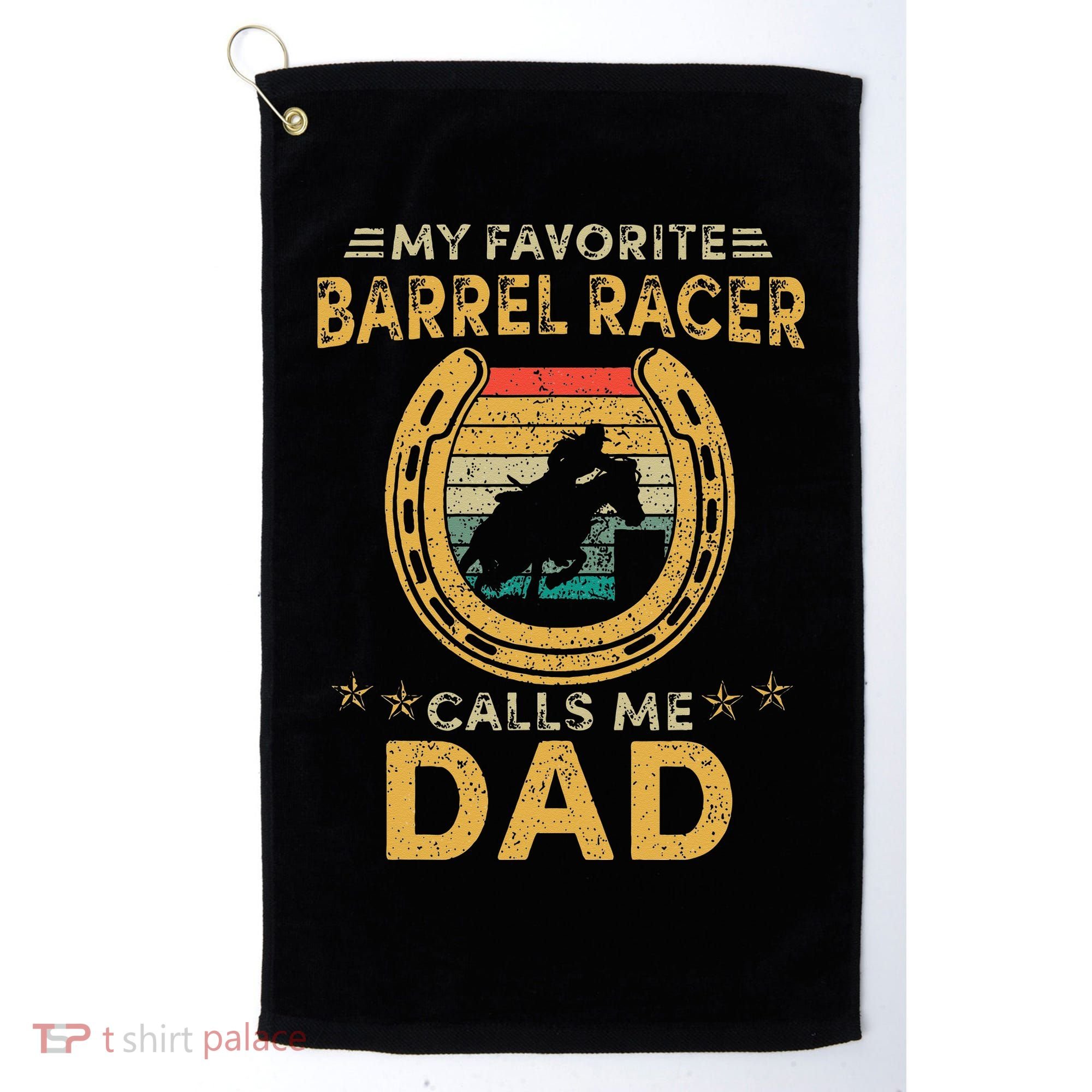 My favorite barrel racer calls me dad horse racing daddy fun Golf Towel
