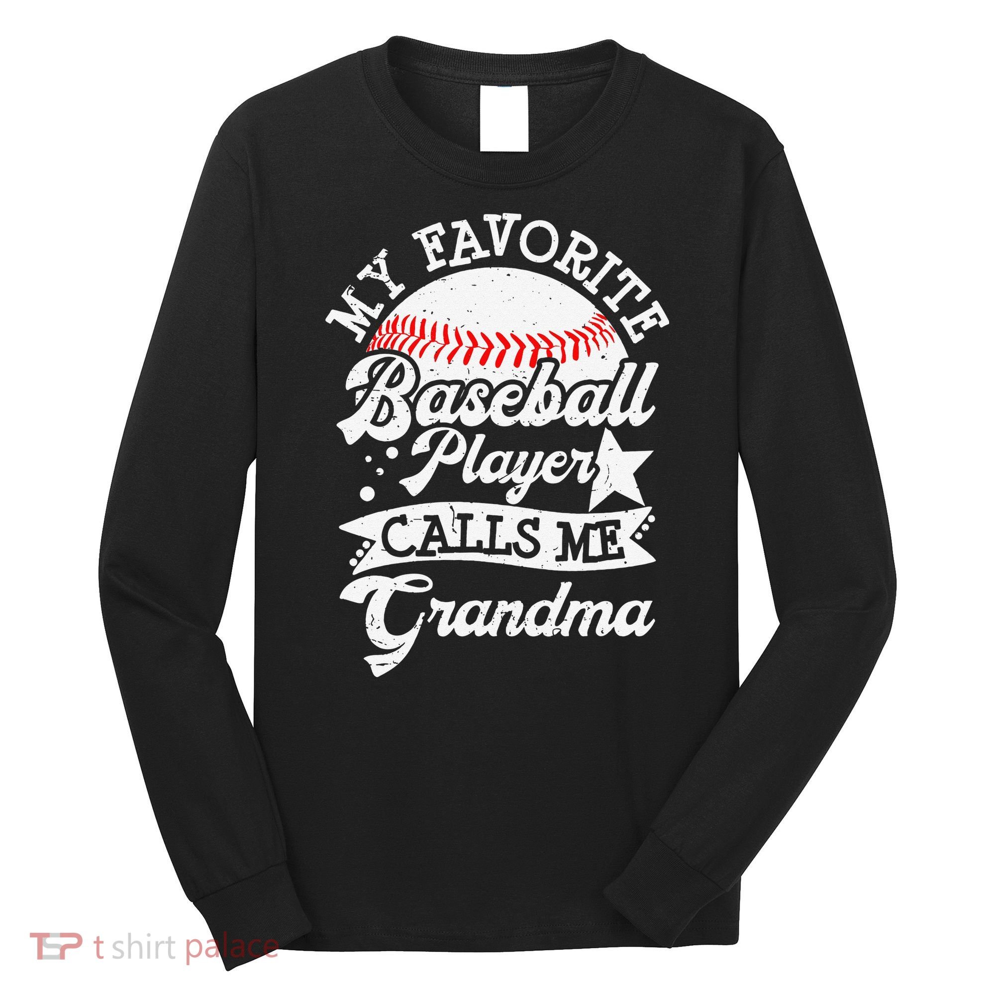 My Favorite Baseball Player Calls Me Grandma Baseball Family Long Sleeve Shirt