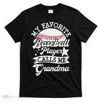 My Favorite Baseball Player Calls Me Grandma Baseball Family T-Shirt thumb 0