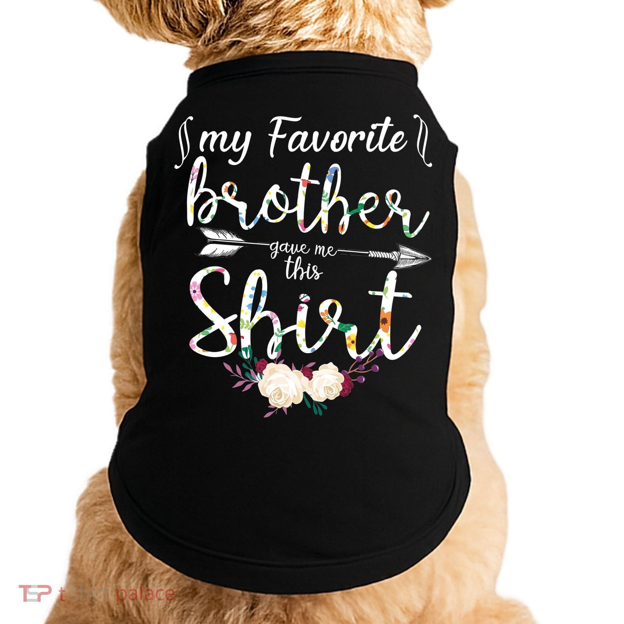 My Favorite Brother Gave Me This Shirt Doggie Tank