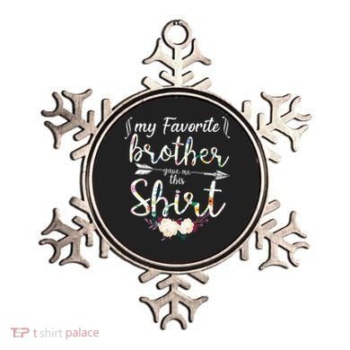 My Favorite Brother Gave Me This Shirt Ornament