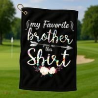 My Favorite Brother Gave Me This Shirt Golf Towel thumb 1