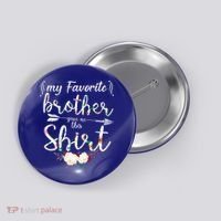 My Favorite Brother Gave Me This Shirt Button thumb 0