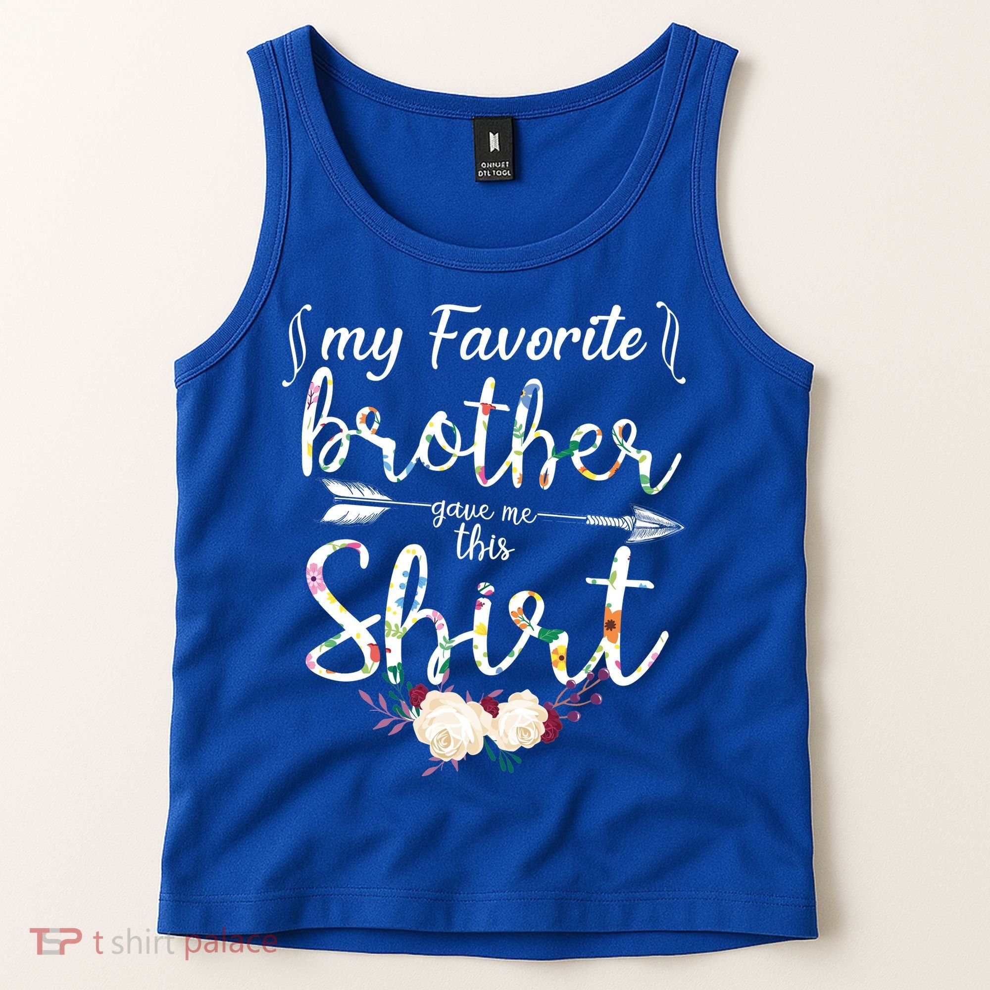 My Favorite Brother Gave Me This Shirt Tank Top