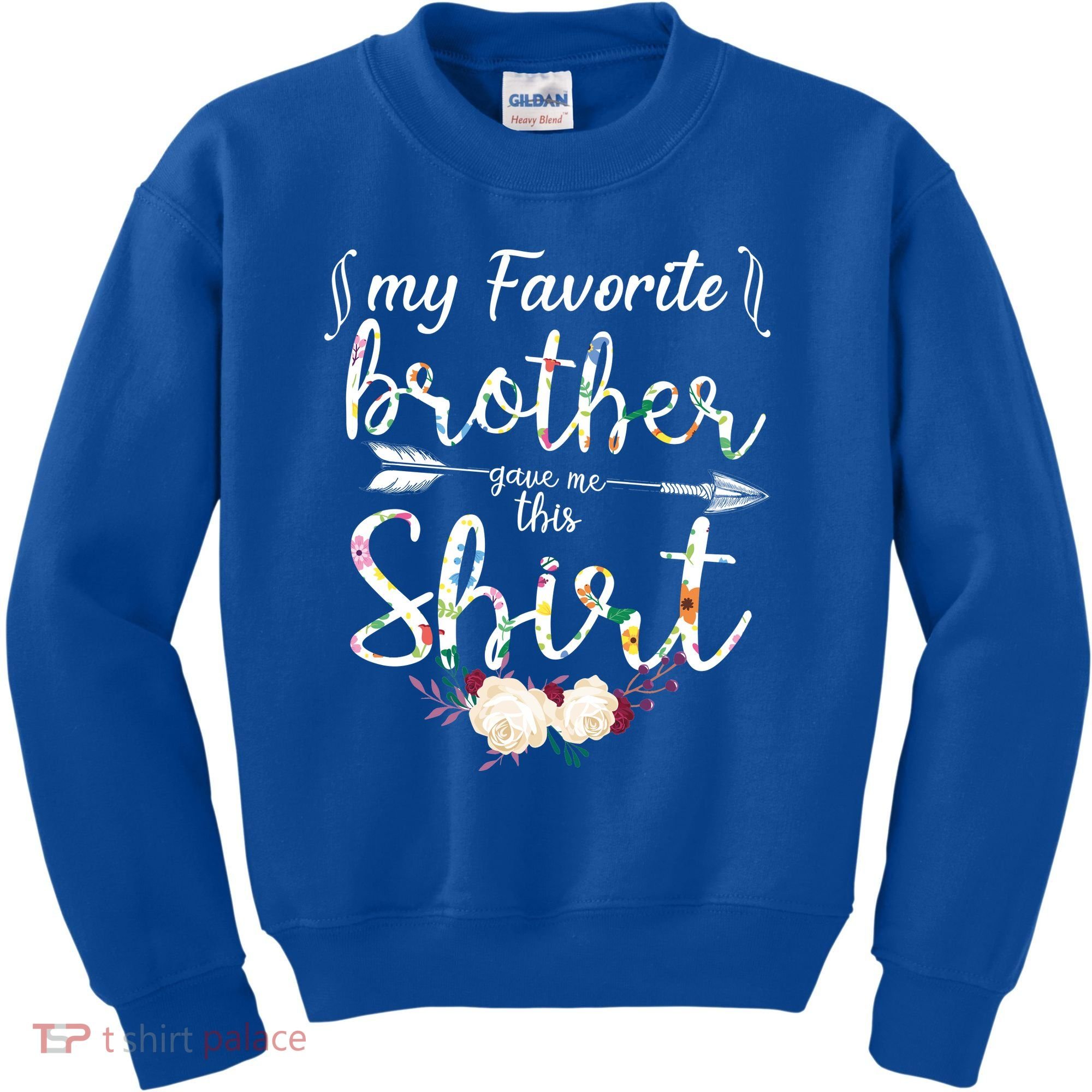 My Favorite Brother Gave Me This Shirt Kids Sweatshirt