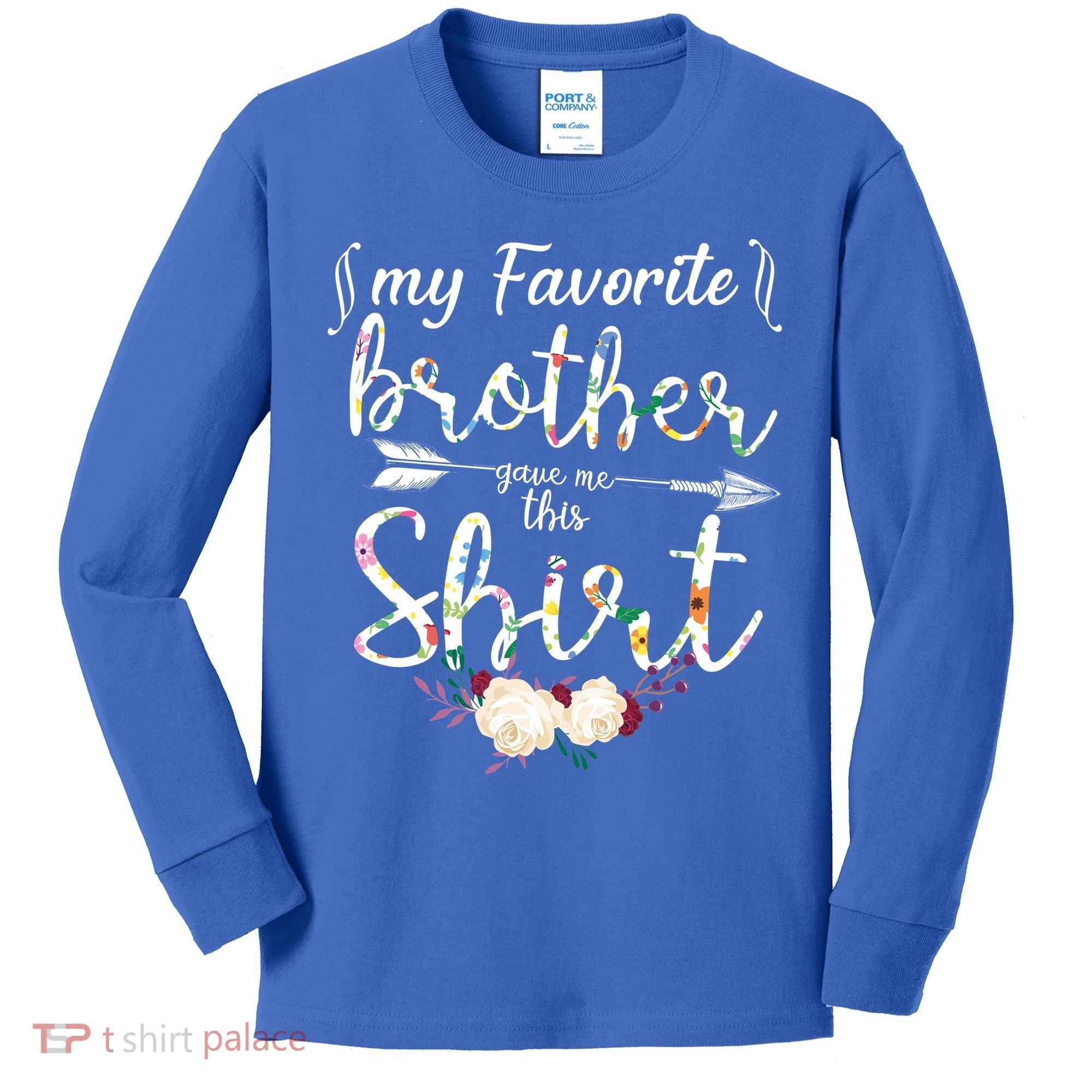My Favorite Brother Gave Me This Shirt Kids Long Sleeve Shirt