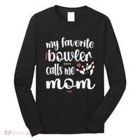 My Favorite Bowler Calls Me Bowling Mom Bowler Mama Gift Long Sleeve Shirt thumb 0