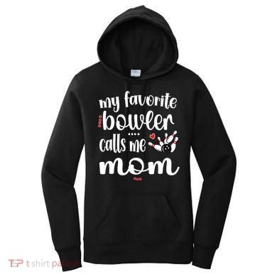 My Favorite Bowler Calls Me Bowling Mom Bowler Mama Gift Women's Hoodie
