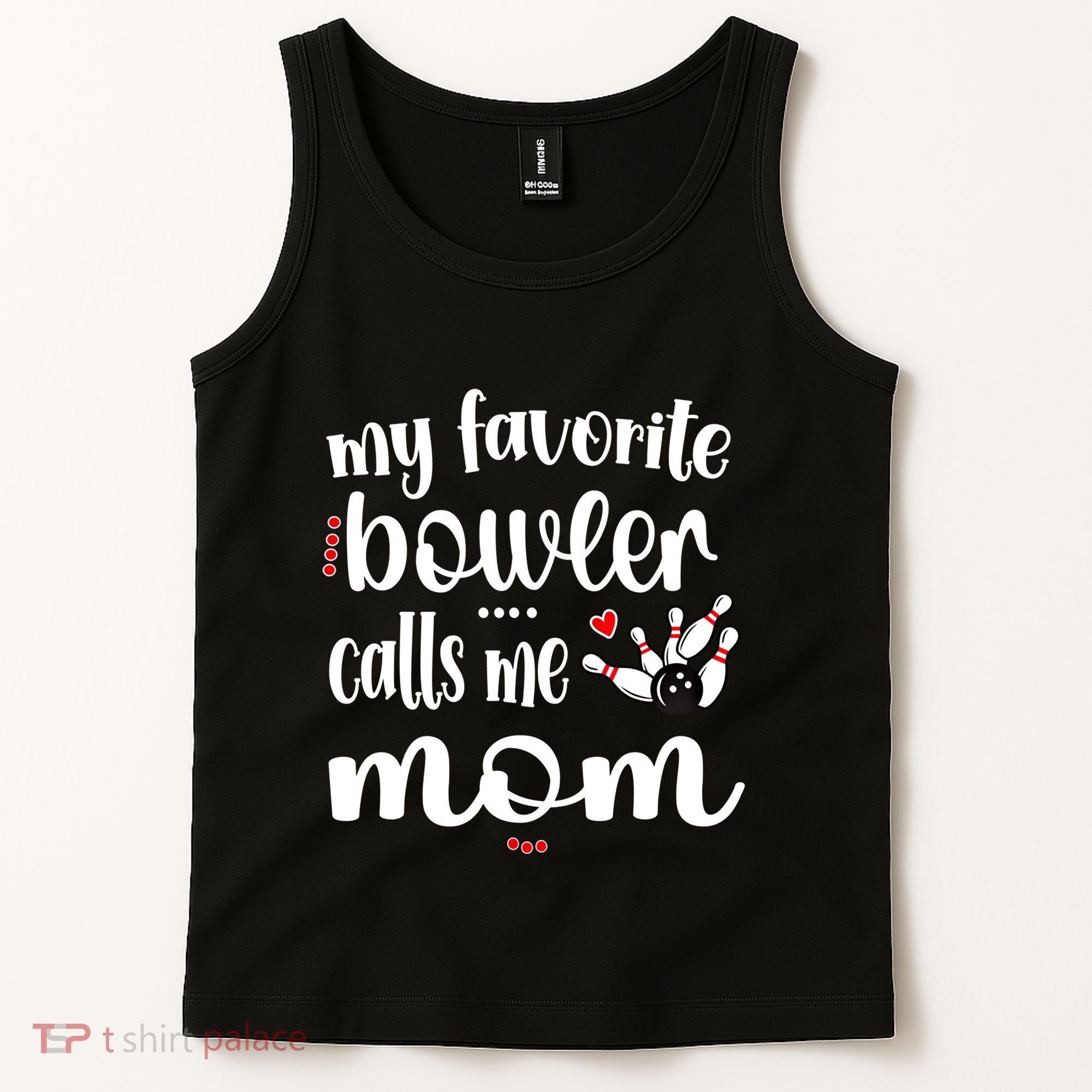 My Favorite Bowler Calls Me Bowling Mom Bowler Mama Gift Tank Top
