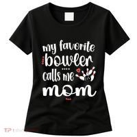 My Favorite Bowler Calls Me Bowling Mom Bowler Mama Gift Women's T-Shirt thumb 0