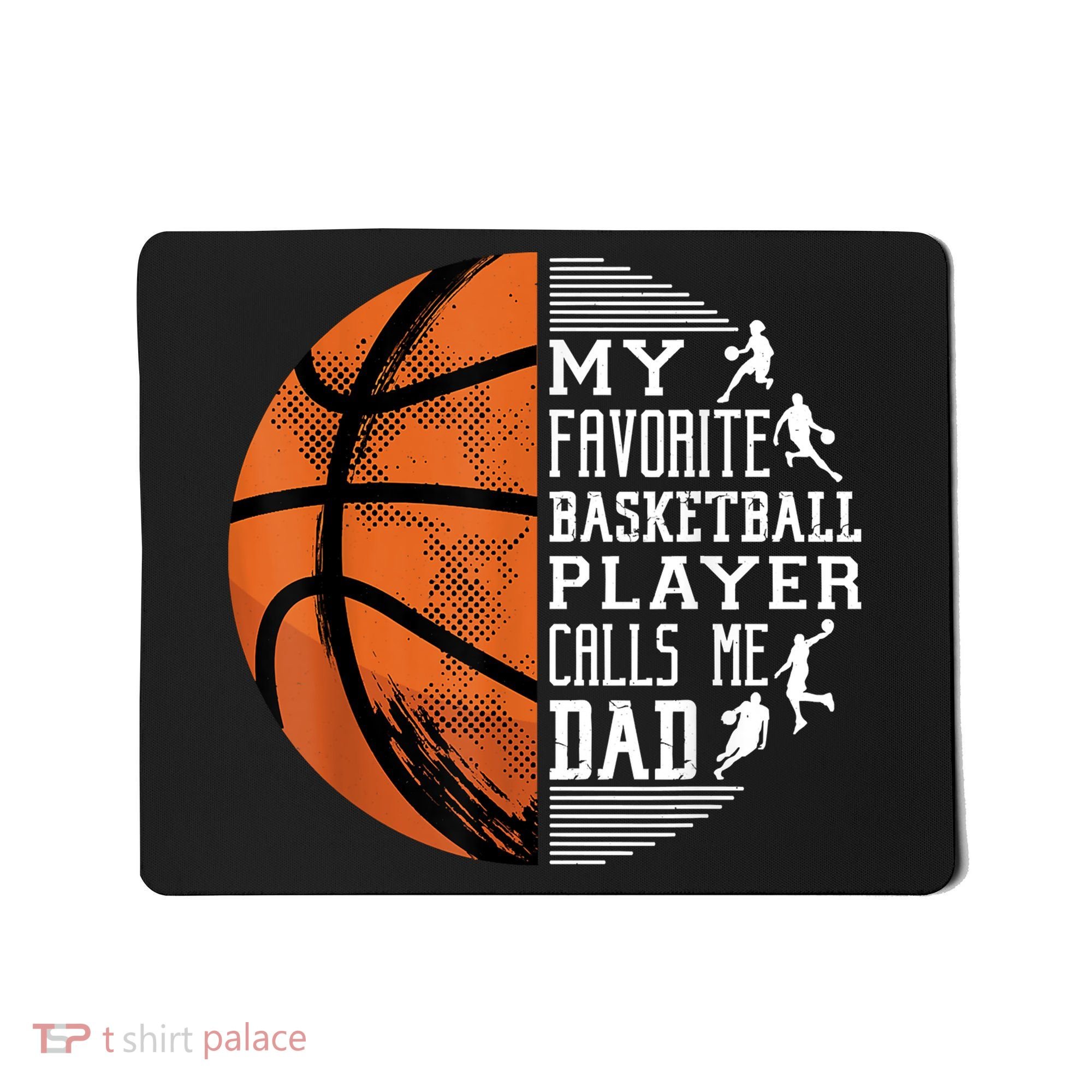 My Favorite Basketball Player Calls Me Dad Basketball Dad Mousepad