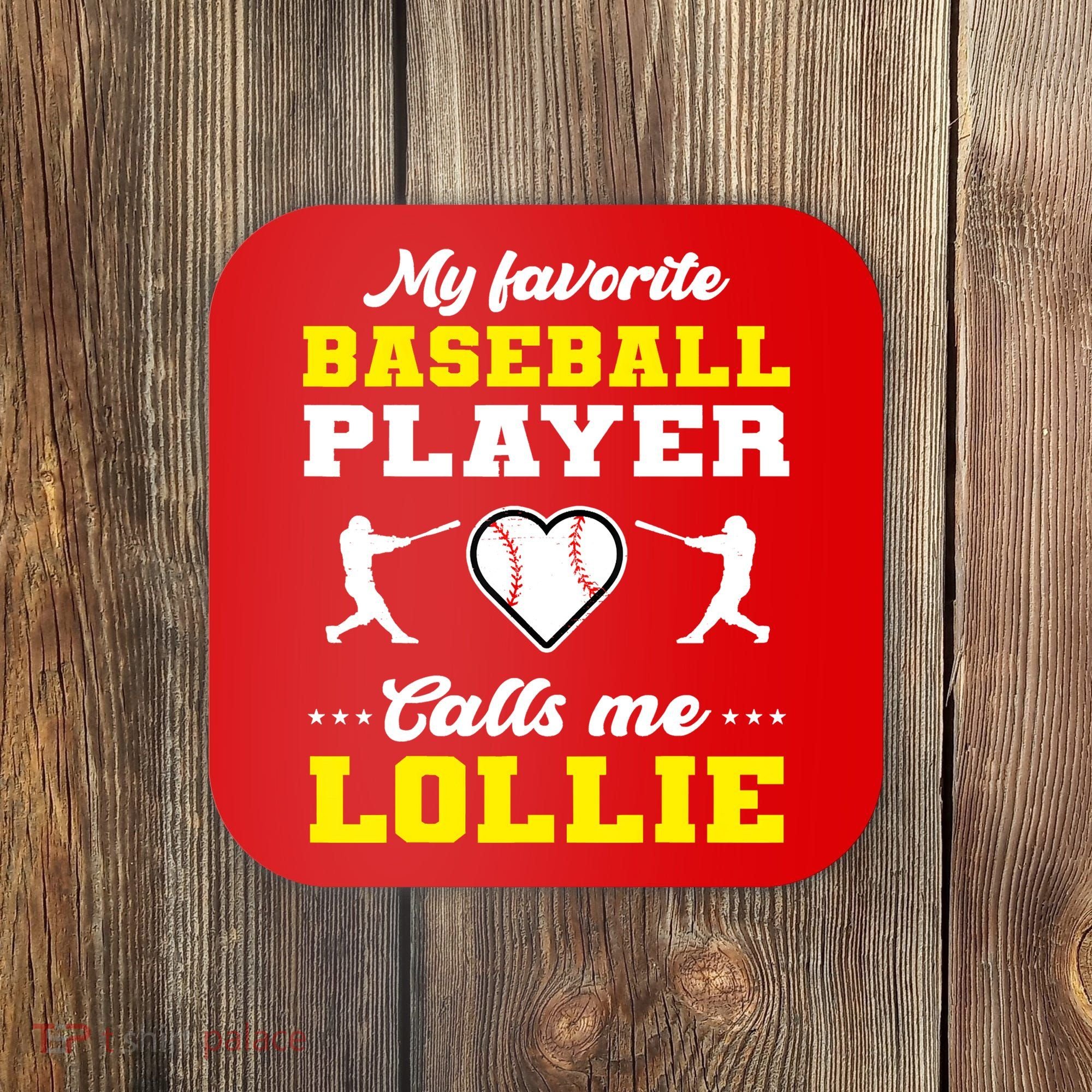 My Favorite Baseball Player Calls Me Lollie Mother's Day Coaster