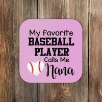 My Favorite Baseball Player Calls Me Nana Coaster thumb 0