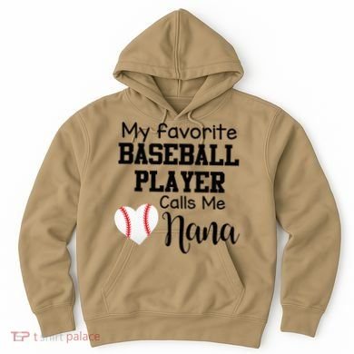 My Favorite Baseball Player Calls Me Nana Hoodie