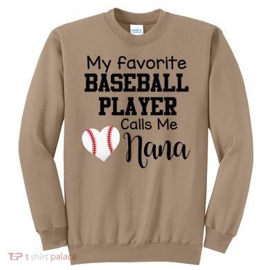 My Favorite Baseball Player Calls Me Nana Sweatshirt