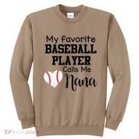 My Favorite Baseball Player Calls Me Nana Sweatshirt thumb 0