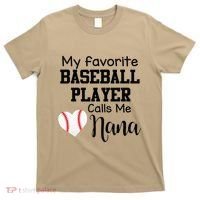 My Favorite Baseball Player Calls Me Nana T-Shirt thumb 0