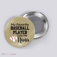 My Favorite Baseball Player Calls Me Nana Button thumb 0
