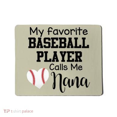 My Favorite Baseball Player Calls Me Nana Mousepad