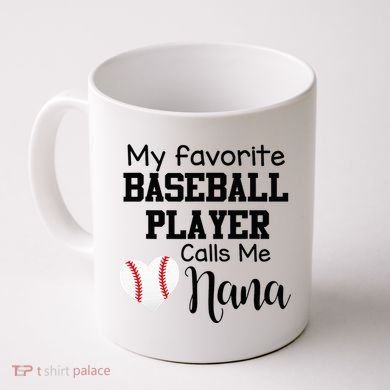 My Favorite Baseball Player Calls Me Nana Coffee Mug