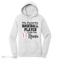My Favorite Baseball Player Calls Me Nana Women's Hoodie thumb 0