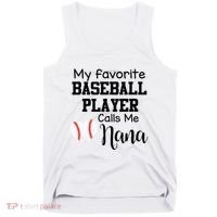 My Favorite Baseball Player Calls Me Nana Tank Top thumb 0