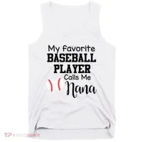 My Favorite Baseball Player Calls Me Nana Tank Top thumb 0