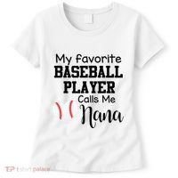 My Favorite Baseball Player Calls Me Nana Women's T-Shirt thumb 0