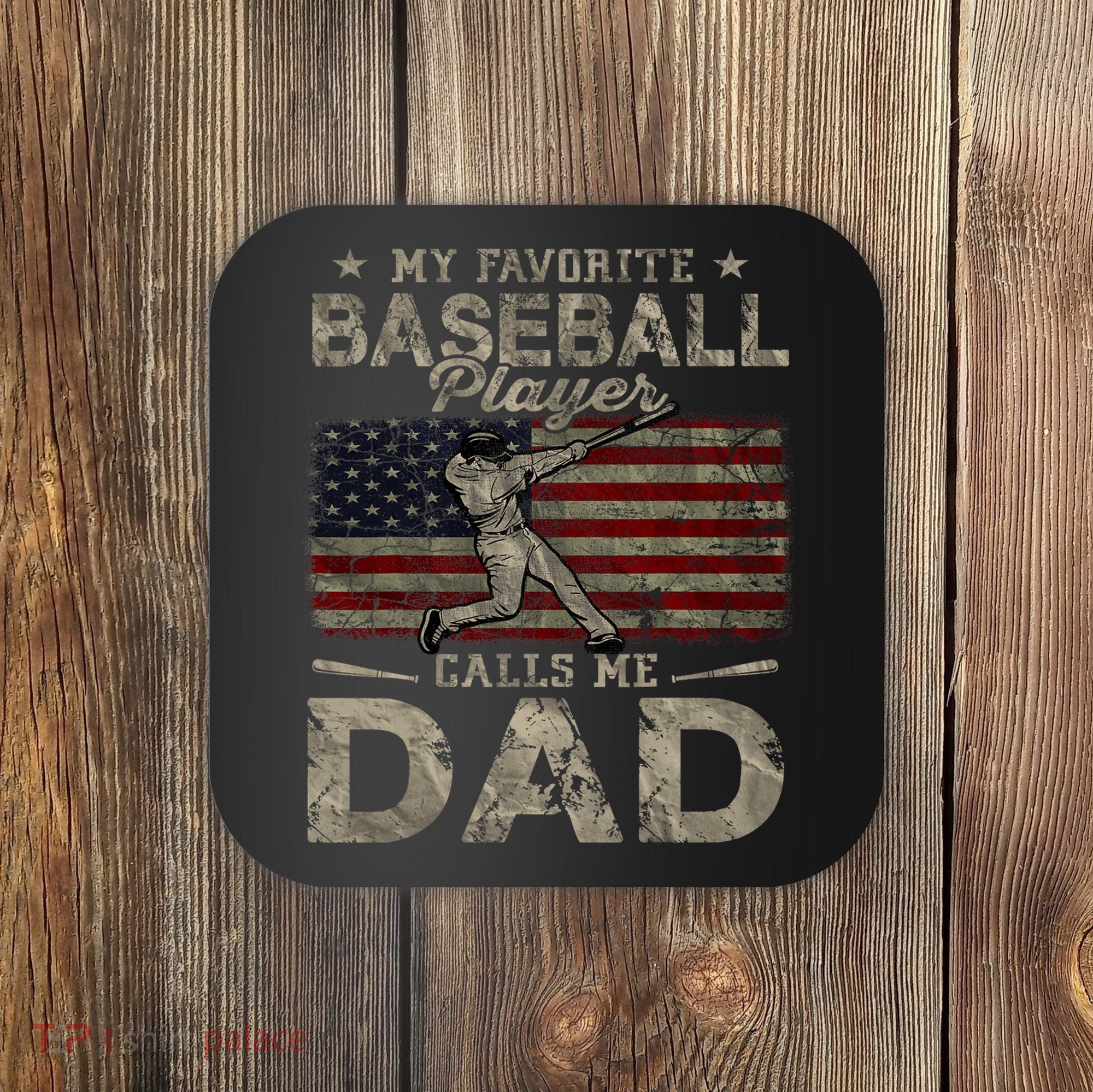 My Favorite Baseball Player Calls Me Dad FatherS Day Coaster