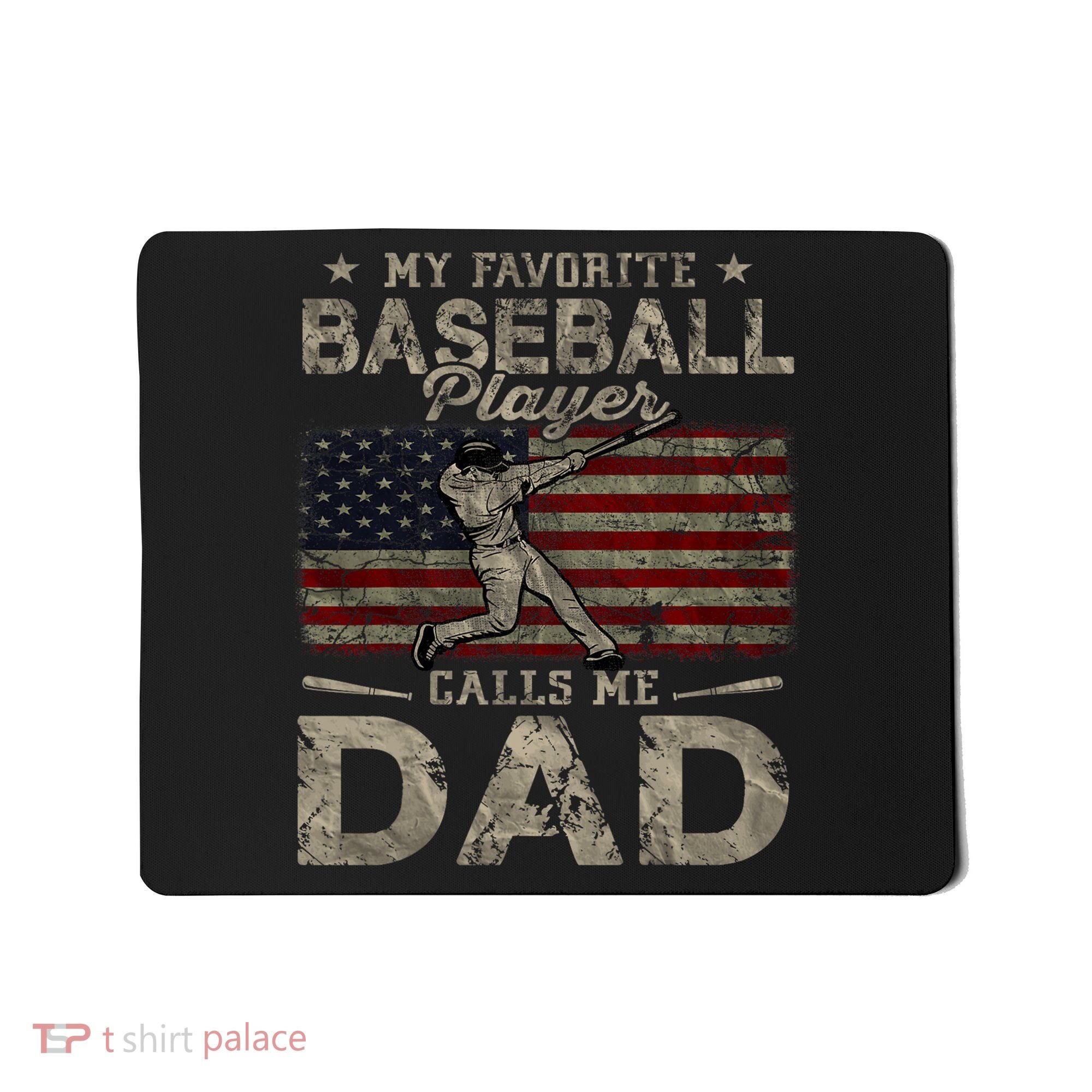 My Favorite Baseball Player Calls Me Dad FatherS Day Mousepad