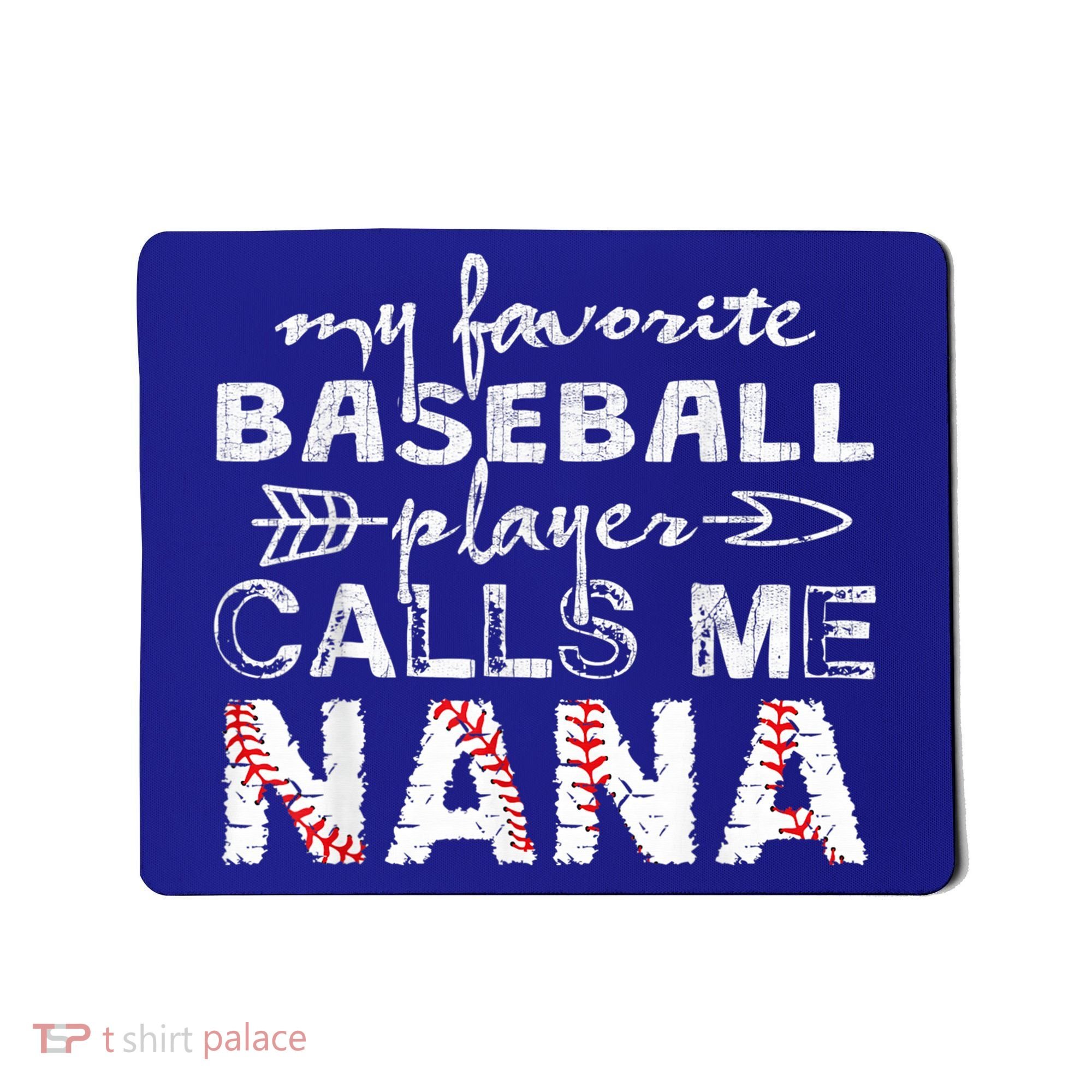 My Favorite Baseball Player Calls Me Nana Shirt, Mother Day Mousepad
