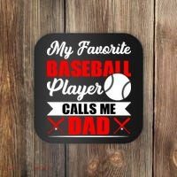 My Favorite Baseball Player Calls Me Dad Funny Baseball Dad Coaster thumb 0
