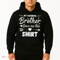 My Favorite Brother Gave Me This Shirt Hoodie thumb 2