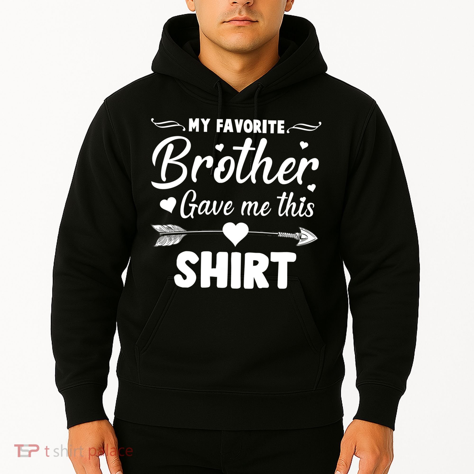 My Favorite Brother Gave Me This Shirt Hoodie