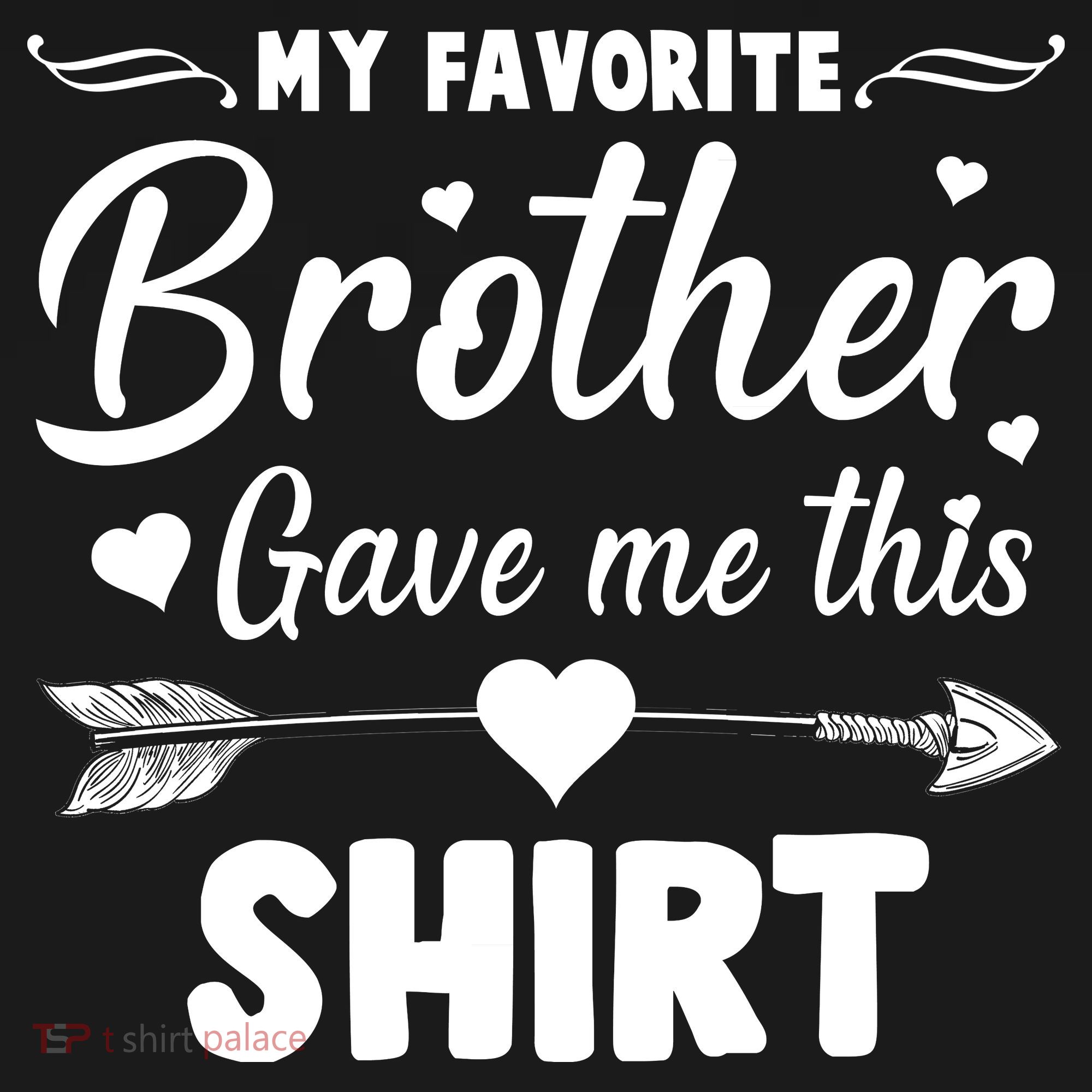 My Favorite Brother Gave Me This Shirt Long Sleeve Shirt