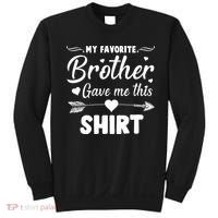 My Favorite Brother Gave Me This Shirt Sweatshirt thumb 0