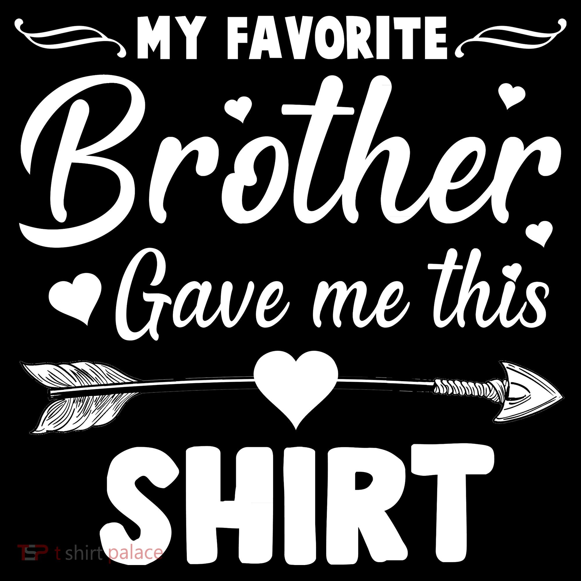My Favorite Brother Gave Me This Shirt Sweatshirt