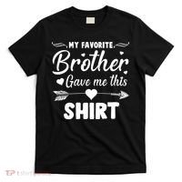 My Favorite Brother Gave Me This Shirt T-Shirt thumb 0