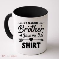 My Favorite Brother Gave Me This Shirt Coffee Mug thumb 0