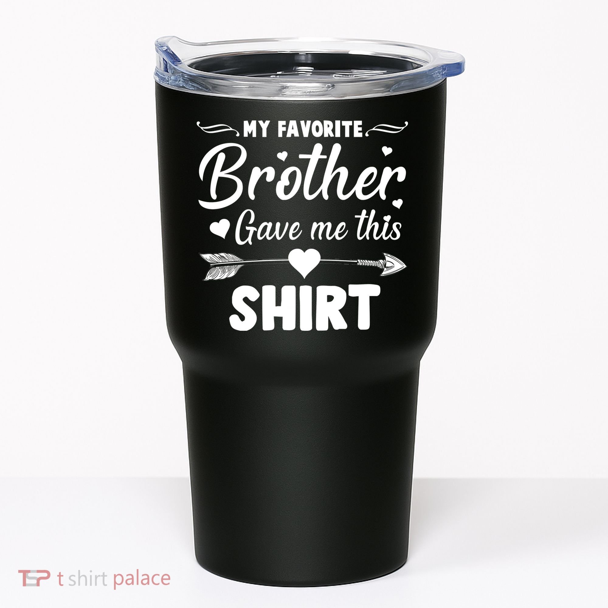My Favorite Brother Gave Me This Shirt Tumbler