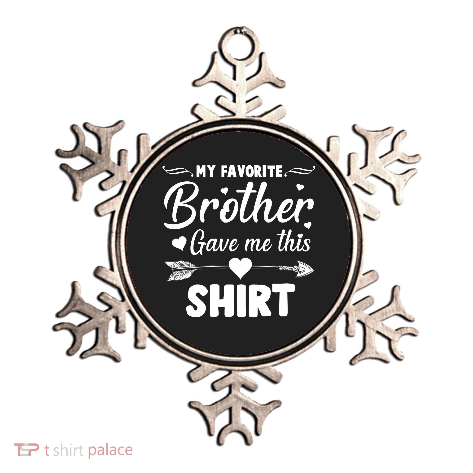 My Favorite Brother Gave Me This Shirt Ornament