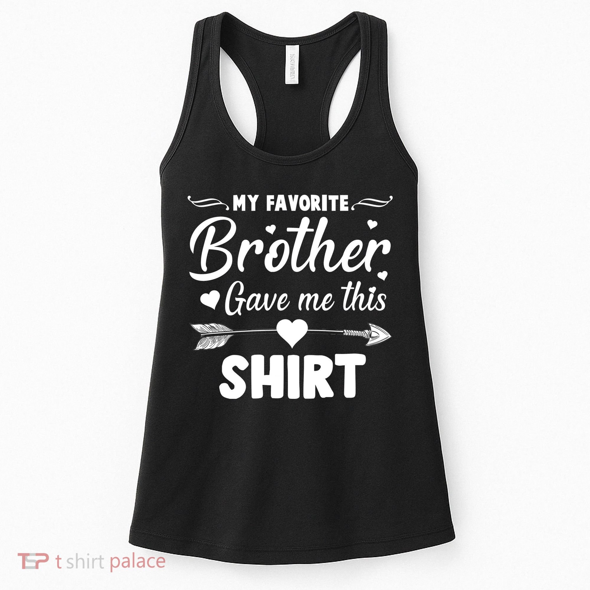 My Favorite Brother Gave Me This Shirt Women's Tank Top
