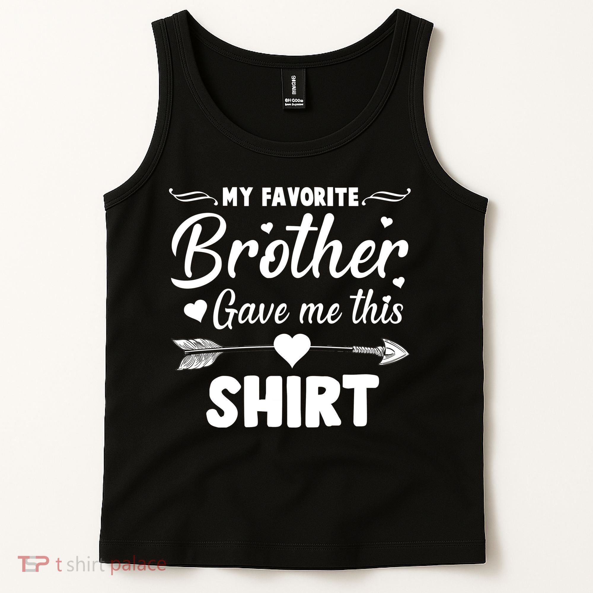 My Favorite Brother Gave Me This Shirt Tank Top