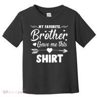My Favorite Brother Gave Me This Shirt Toddler T-Shirt thumb 0