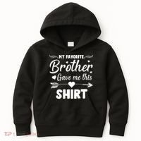 My Favorite Brother Gave Me This Shirt Kids Hoodie thumb 0