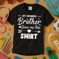 My Favorite Brother Gave Me This Shirt Kids T-Shirt thumb 3