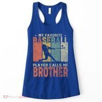 My Favorite Baseball Player Calls Me Brother Funny Baseball Gift Women's Tank Top thumb 0