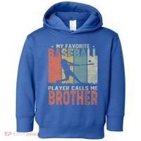 My Favorite Baseball Player Calls Me Brother Funny Baseball Gift Toddler Hoodie thumb 0