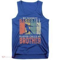 My Favorite Baseball Player Calls Me Brother Funny Baseball Gift Tank Top thumb 0
